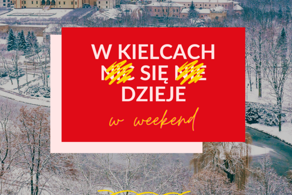 Grafika z napisem "W Kielcach się dzieje w ten weekend". W tle zimowy krajobraz Parku Miejskiego i Pałacu Biskupów.